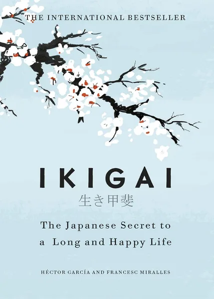 Ikigai: The Japanese Secret to a Happy Life